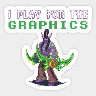 I Play For The Graphics - 8 Bit Gaming Illidan Sticker